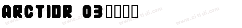 Arctior 03字体转换